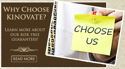 Why choose Kinovate? Learn more about our risk free guarantees!